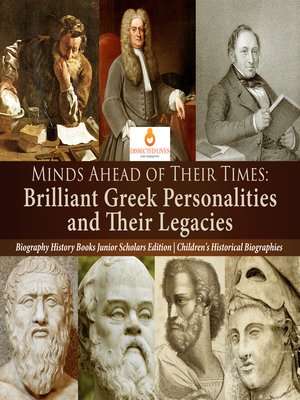 cover image of Minds Ahead of Their Times --Brilliant Greek Personalities and Their Legacies--Biography History Books Junior Scholars Edition--Children's Historical Biographies